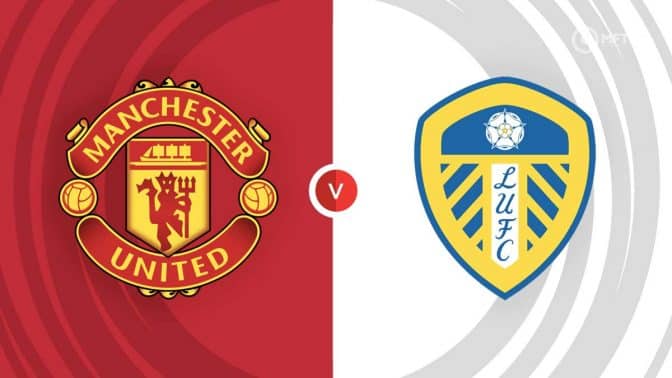 Manchester Utd vs Leeds Utd Prediction and Betting Tips