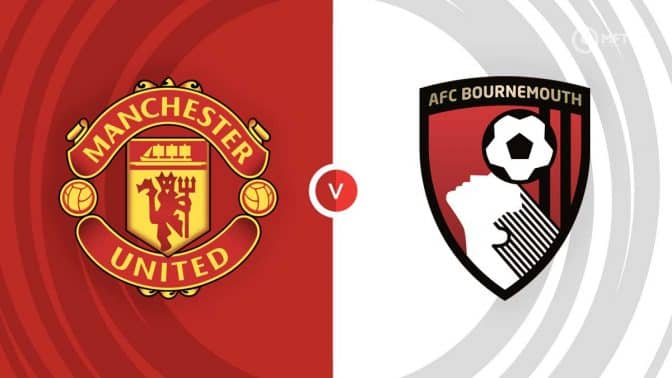 Manchester United vs  Bournemouth Prediction and Betting Tips