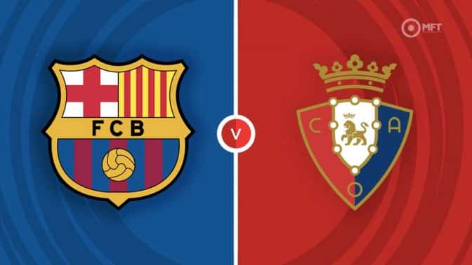 Barcelona vs Osasuna Prediction and Betting Tips