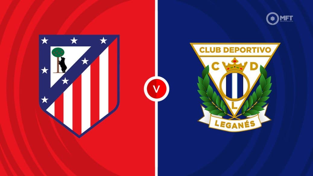 Atletico Madrid v Leganes
