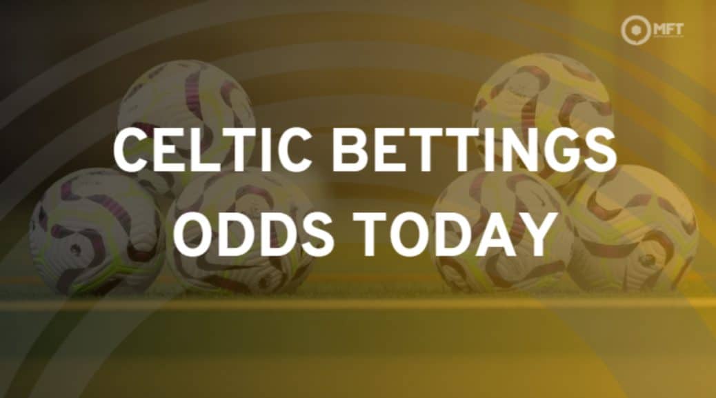 Celtic betting odds today