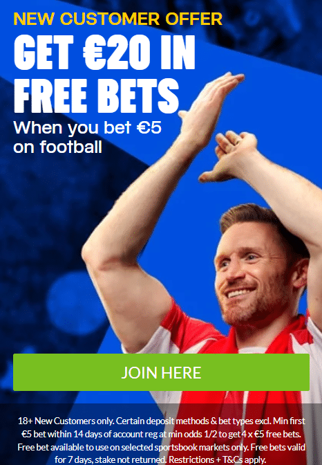 18+ New Customers only. Certain deposit methods & bet types excl. Min first &euro;5 bet within 14 days of account reg at min odds 1/2 to get 4 x &euro;5 free bets. Free bet available to use on selected sportsbook markets only. Free bets valid for 7 days, stake not returned. Restrictions + T&Cs apply.  