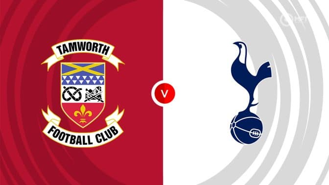 Tamworth vs Tottenham Prediction and Betting Tips