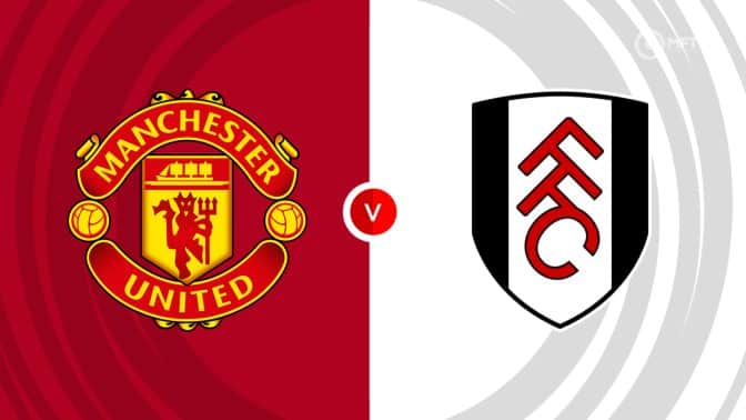 Manchester United vs Fulham Prediction and Betting Tips