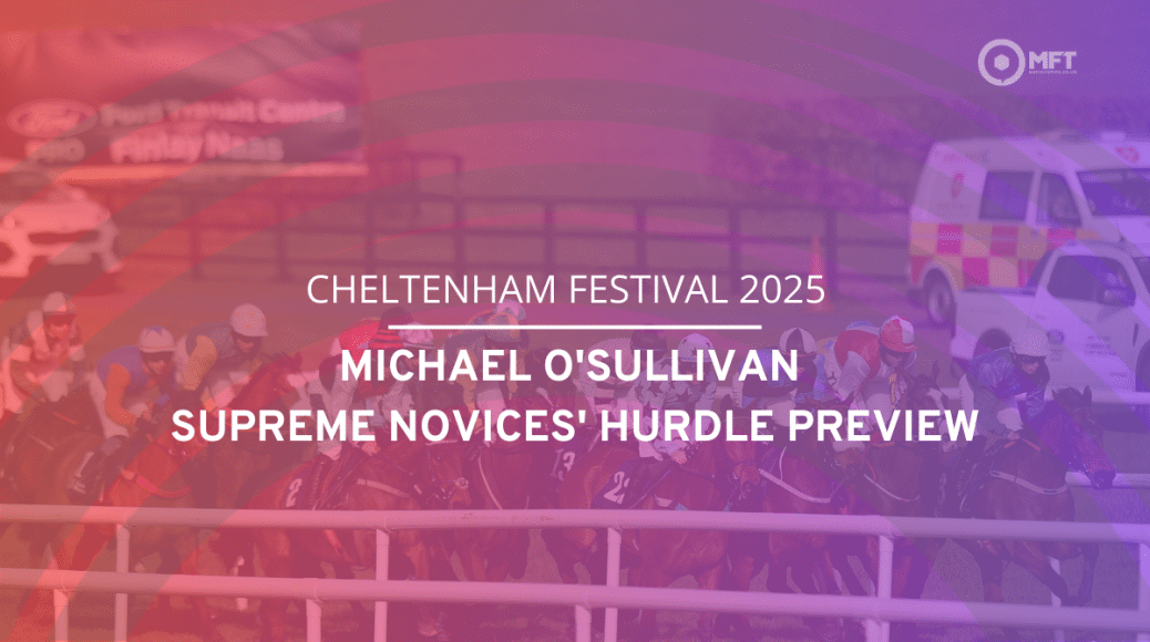 Cheltenham Festival 2025 Michael OSullivan Supreme Novices Hurdle preview