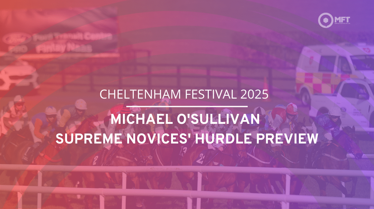 Cheltenham Festival 2025 Michael OSullivan Supreme Novices Hurdle preview