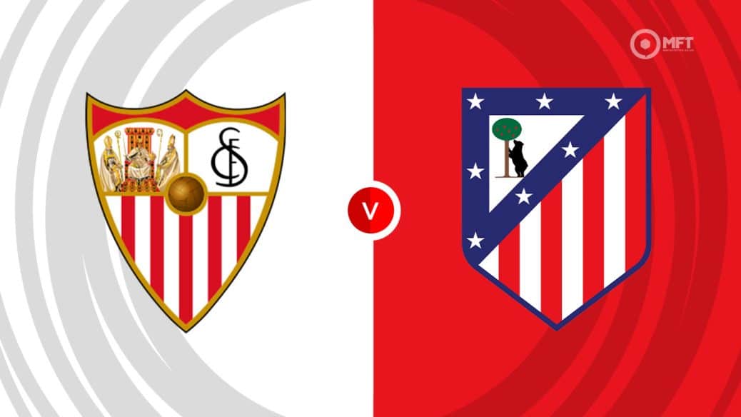 Sevilla v Atletico Madrid