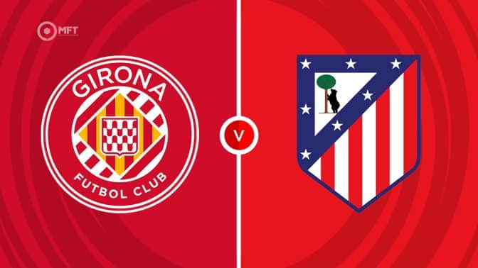Girona vs Atletico Madrid Prediction and Betting Tips