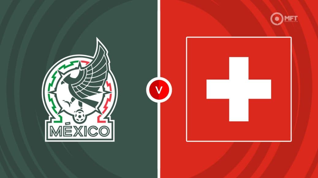 Mexico v Switzerland
