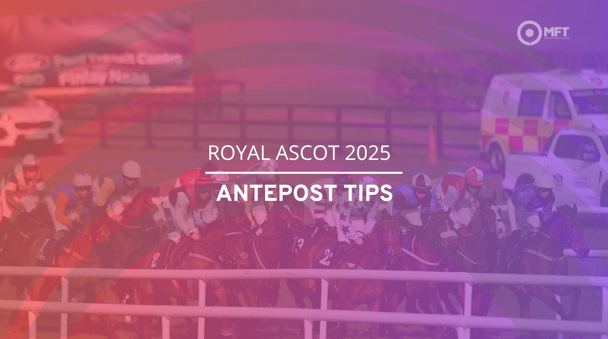Royal Ascot 2025 Antepost tips