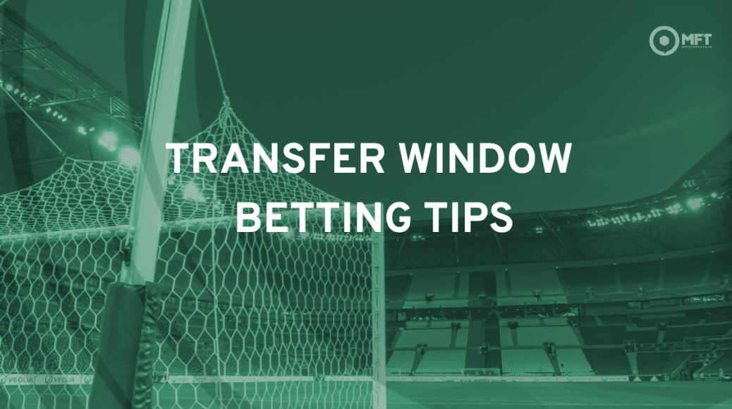 Transfer window betting tips