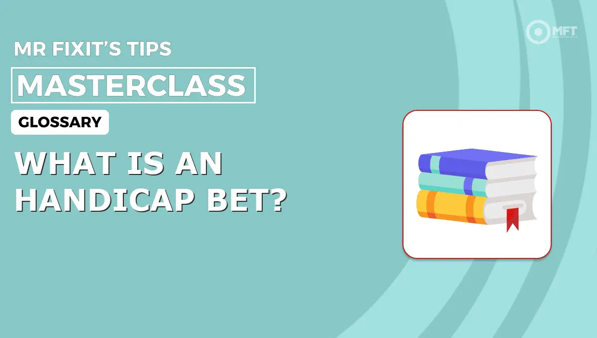 WHAT IS AN HANDICAP BET? - MrFixit's Tips