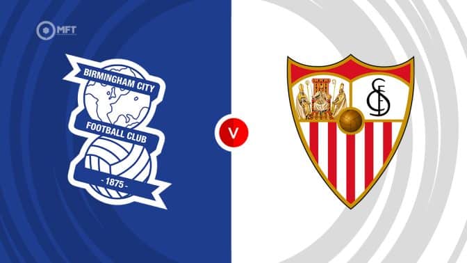 Birmingham City vs Sevilla Prediction and Betting Tips
