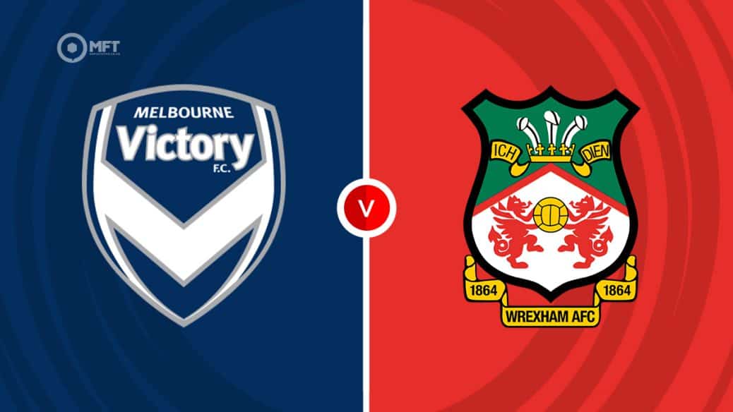 Melbourne Victory v Wrexham