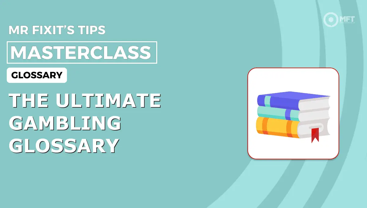 THE ULTIMATE GAMBLING GLOSSARY - MrFixit's Tips