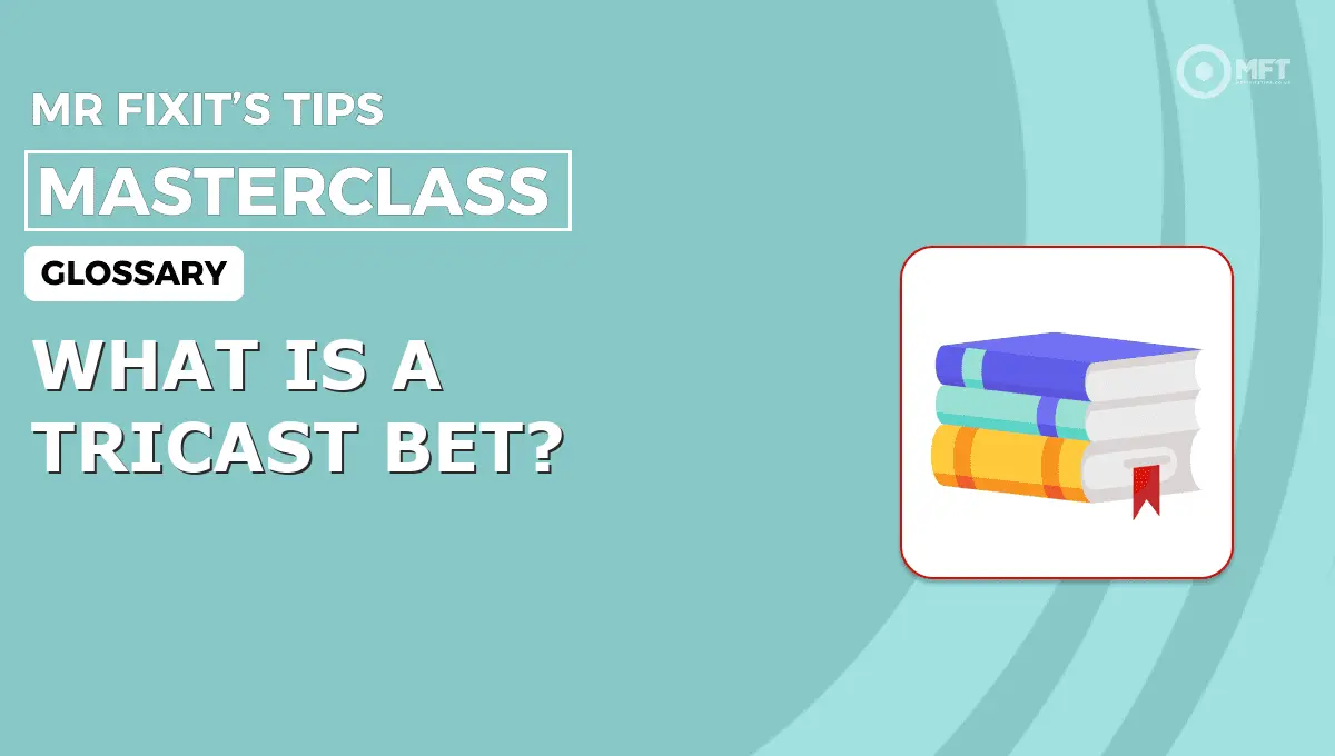 WHAT IS A TRICAST BET? - MrFixit's Tips