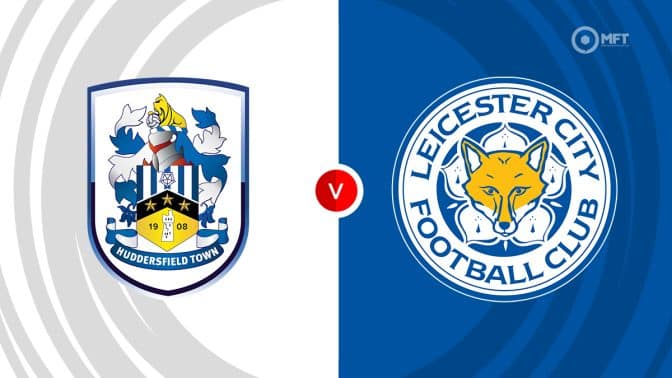 Huddersfield Town  vs Leicester City Prediction and Betting Tips