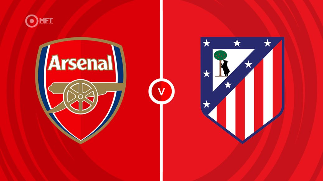 Arsenal v Atletico Madrid