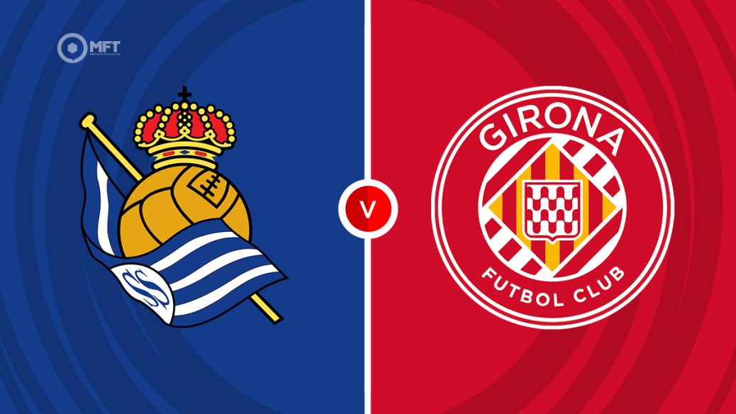 Real Sociedad v Girona