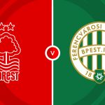 Nottingham Forest vs Ferencvaros Prediction and Betting Tips