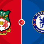 Wrexham vs Chelsea Prediction and Betting Tips