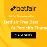 BetFair sign up offer for Cheltenham St Patrick&rsquo;s Thursday (day 3)